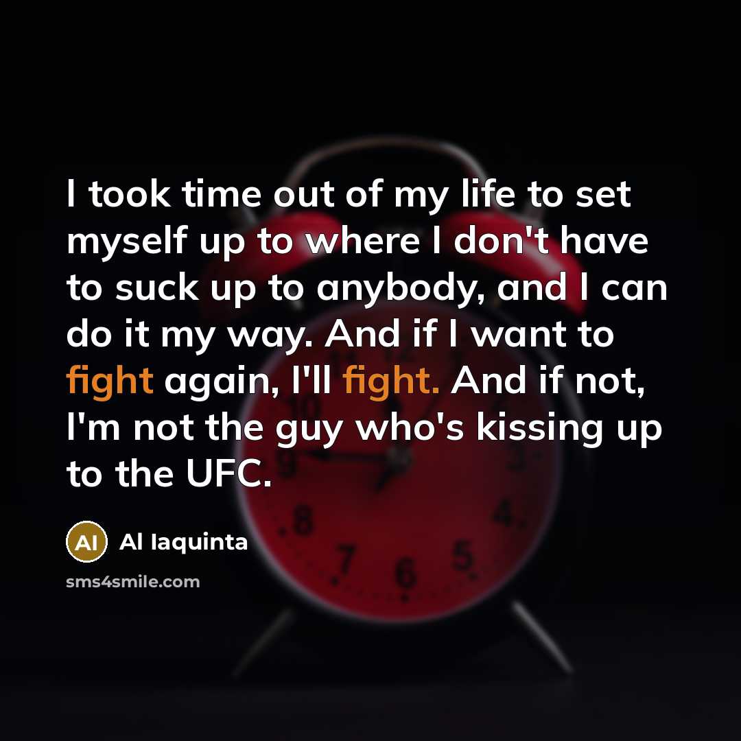 “I took time out of my life to set myself…” quote by Al Iaquinta