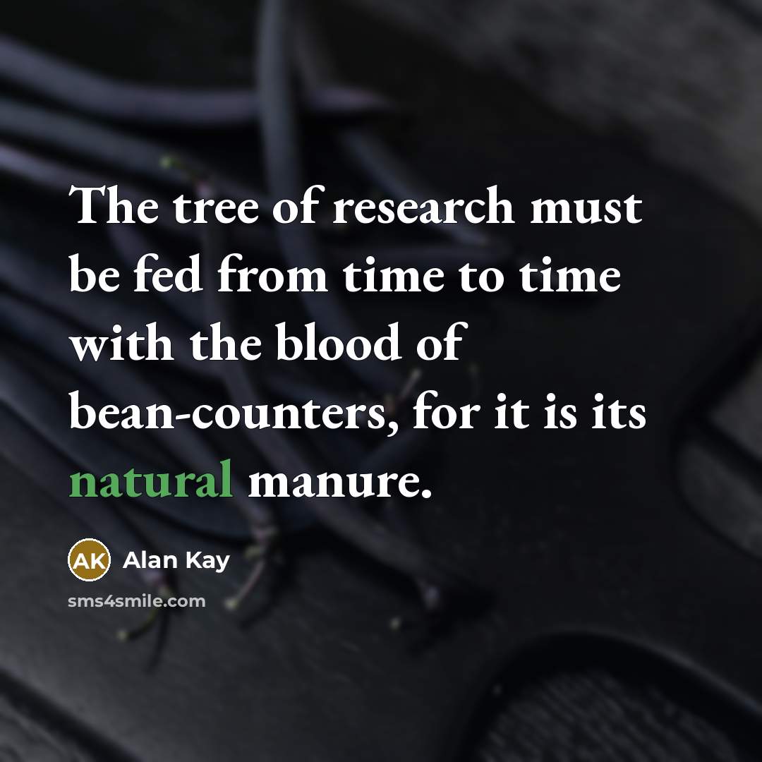 “The tree of research must be fed from time to…” quote by Alan Kay