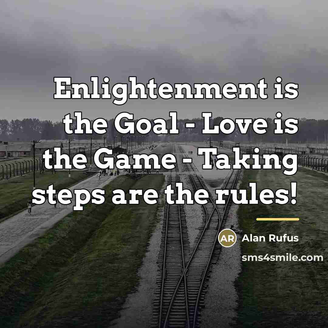 “Enlightenment is the Goal - Love is the Game -…” quote by Alan Rufus