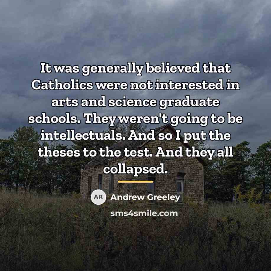 “It was generally believed that Catholics were not interested in…” quote by Andrew Greeley