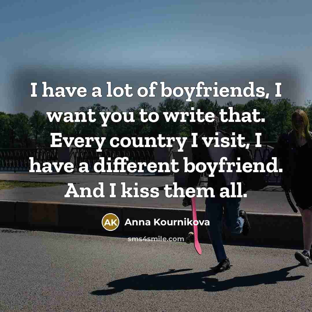 “I have a lot of boyfriends, I want you to…” quote by Anna Kournikova