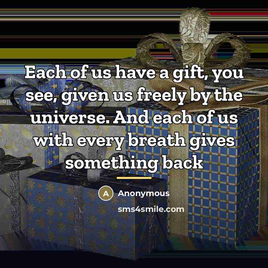 “Each of us have a gift, you see, given us…” quote by Anonymous