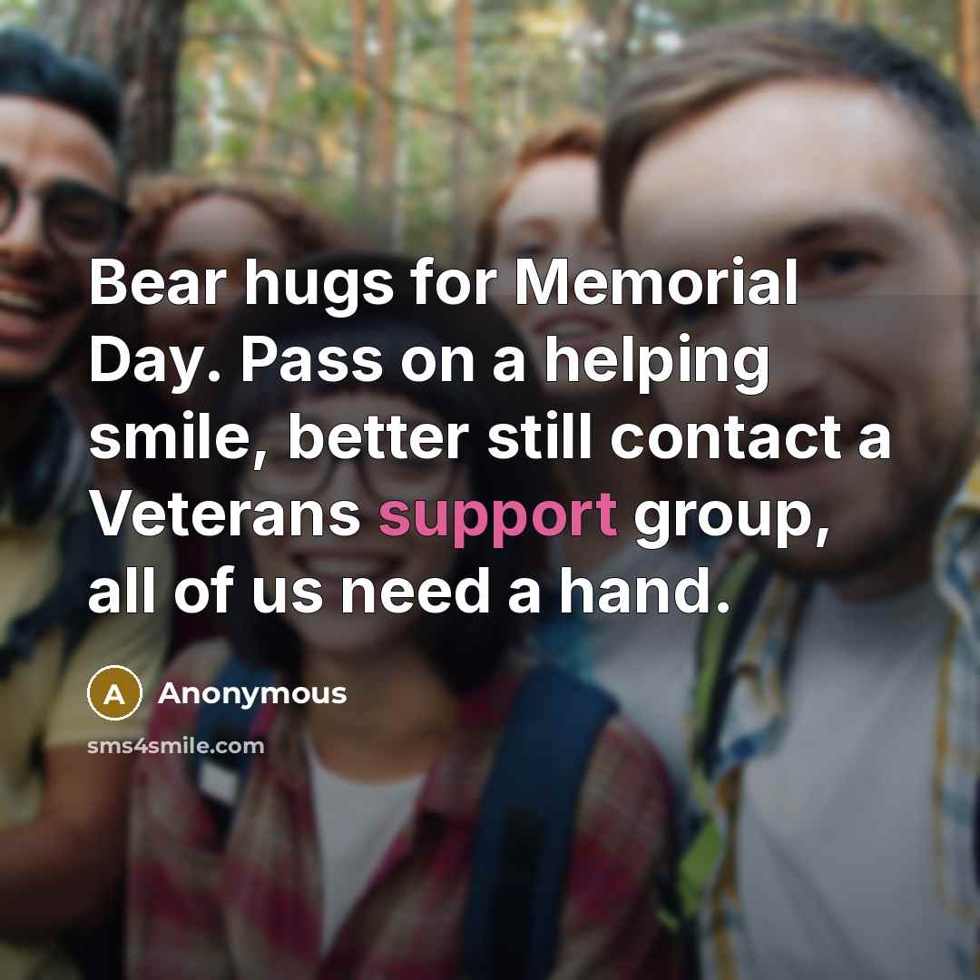 “Bear hugs for Memorial Day. Pass on a helping smile,…” quote by Anonymous