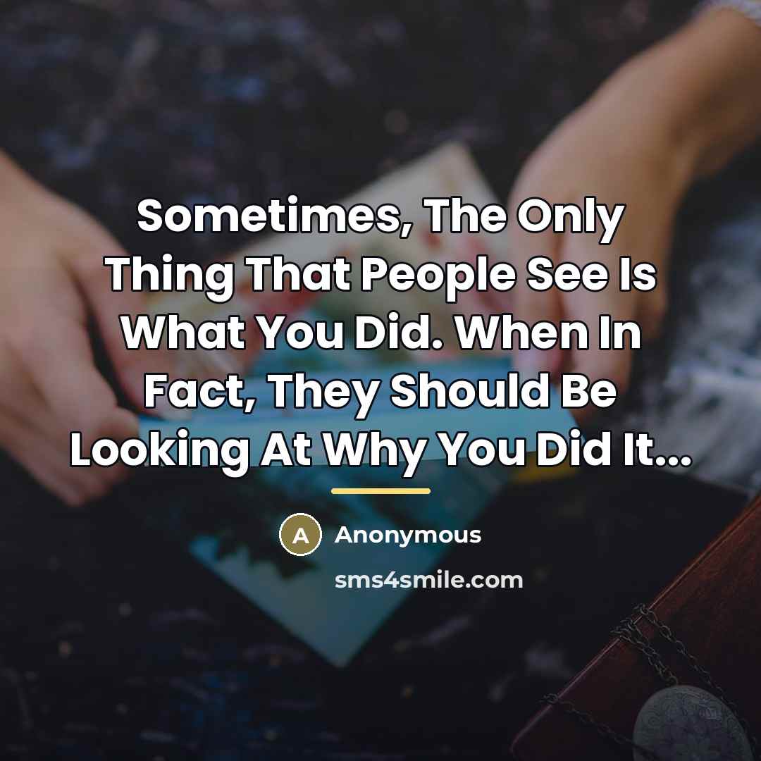 “Sometimes, The Only Thing That People See Is What You…” quote by Anonymous