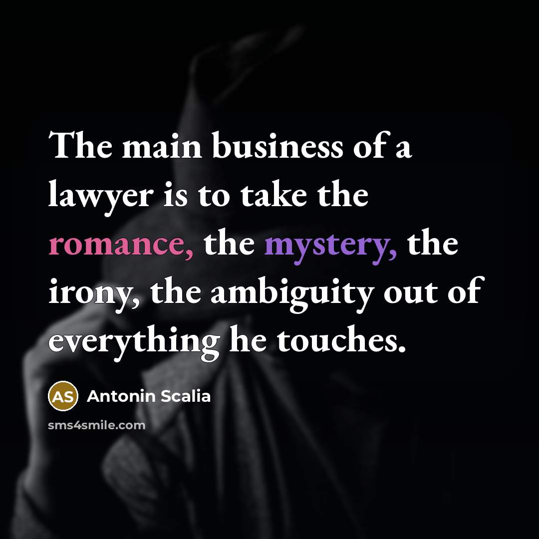 “The main business of a lawyer is to take the…” quote by Antonin Scalia