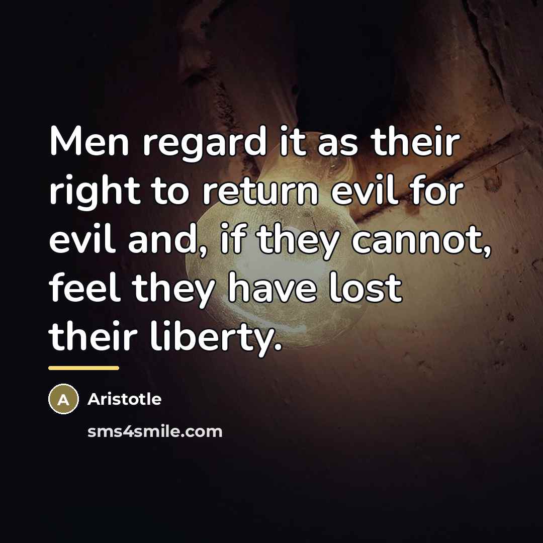 “Men regard it as their right to return evil for…” quote by Aristotle