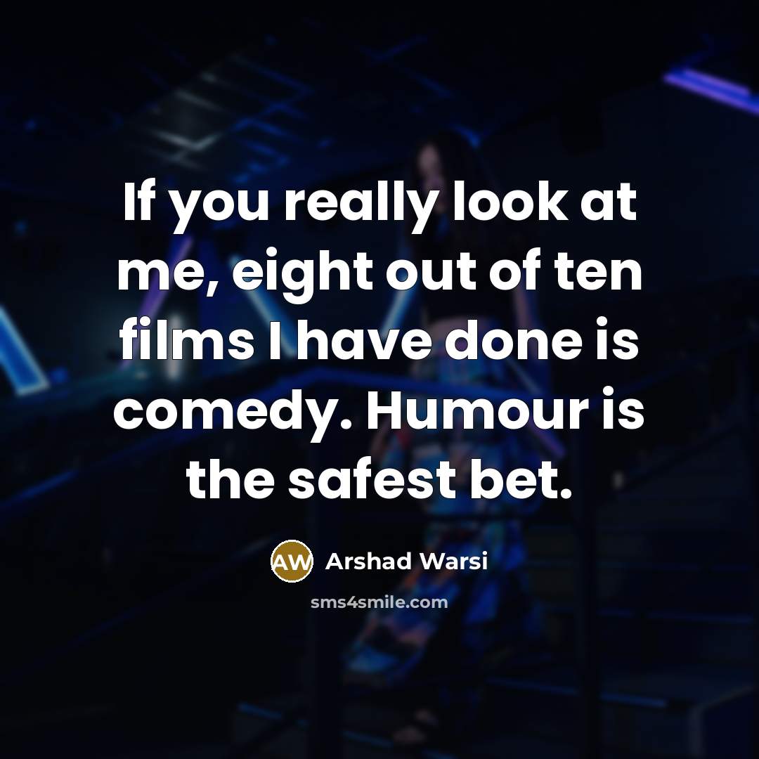 “If you really look at me, eight out of ten…” quote by Arshad Warsi