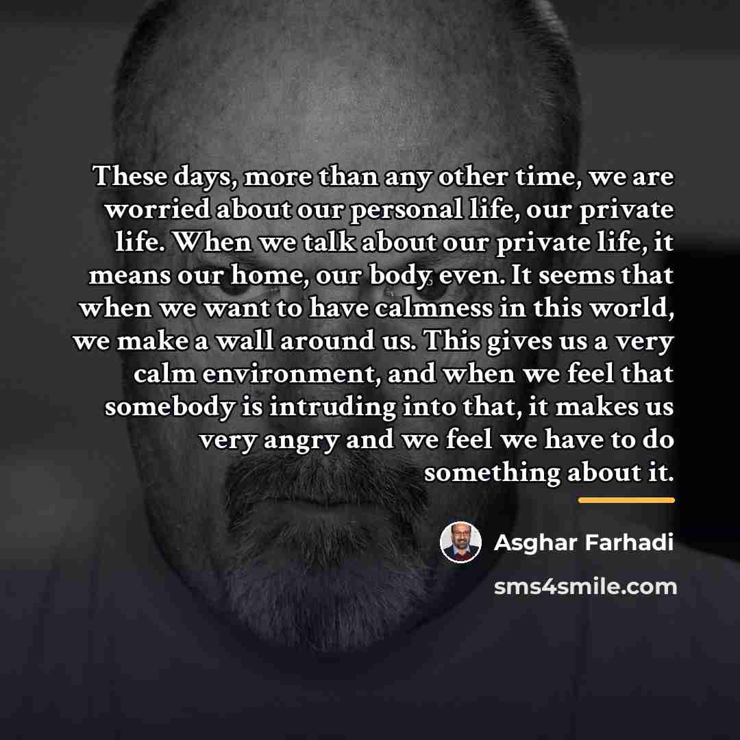 “These days, more than any other time, we are worried…” quote by Asghar Farhadi