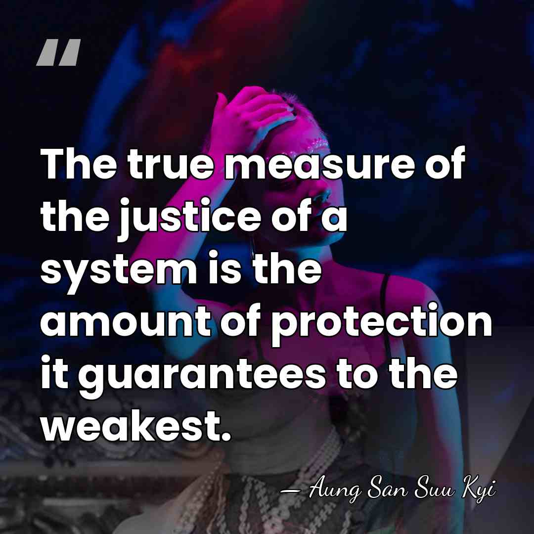 The true measure of the justice of a system is the amount&hellip; - Aung San Suu Kyi