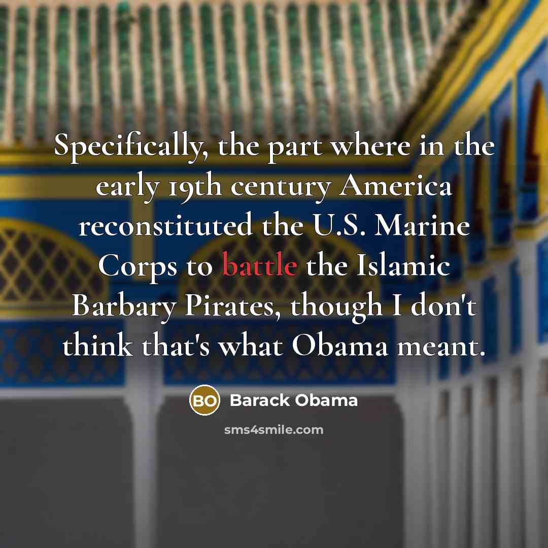 “Specifically, the part where in the early 19th century America…” quote by Barack Obama