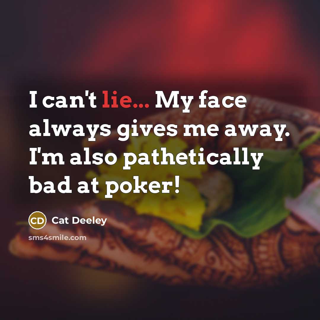 “I can't lie... My face always gives me away. I'm…” quote by Cat Deeley