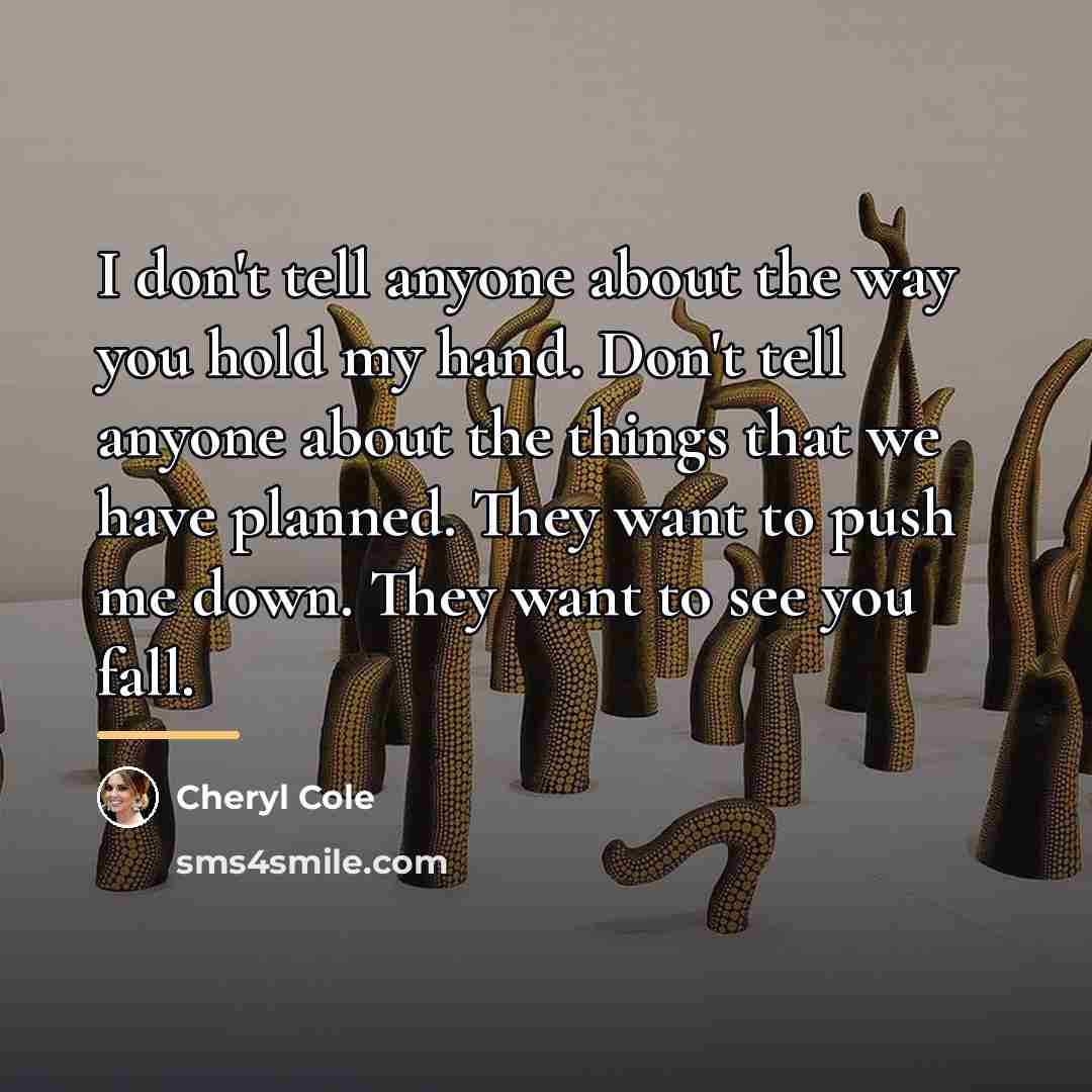 “I don't tell anyone about the way you hold my…” quote by Cheryl Cole