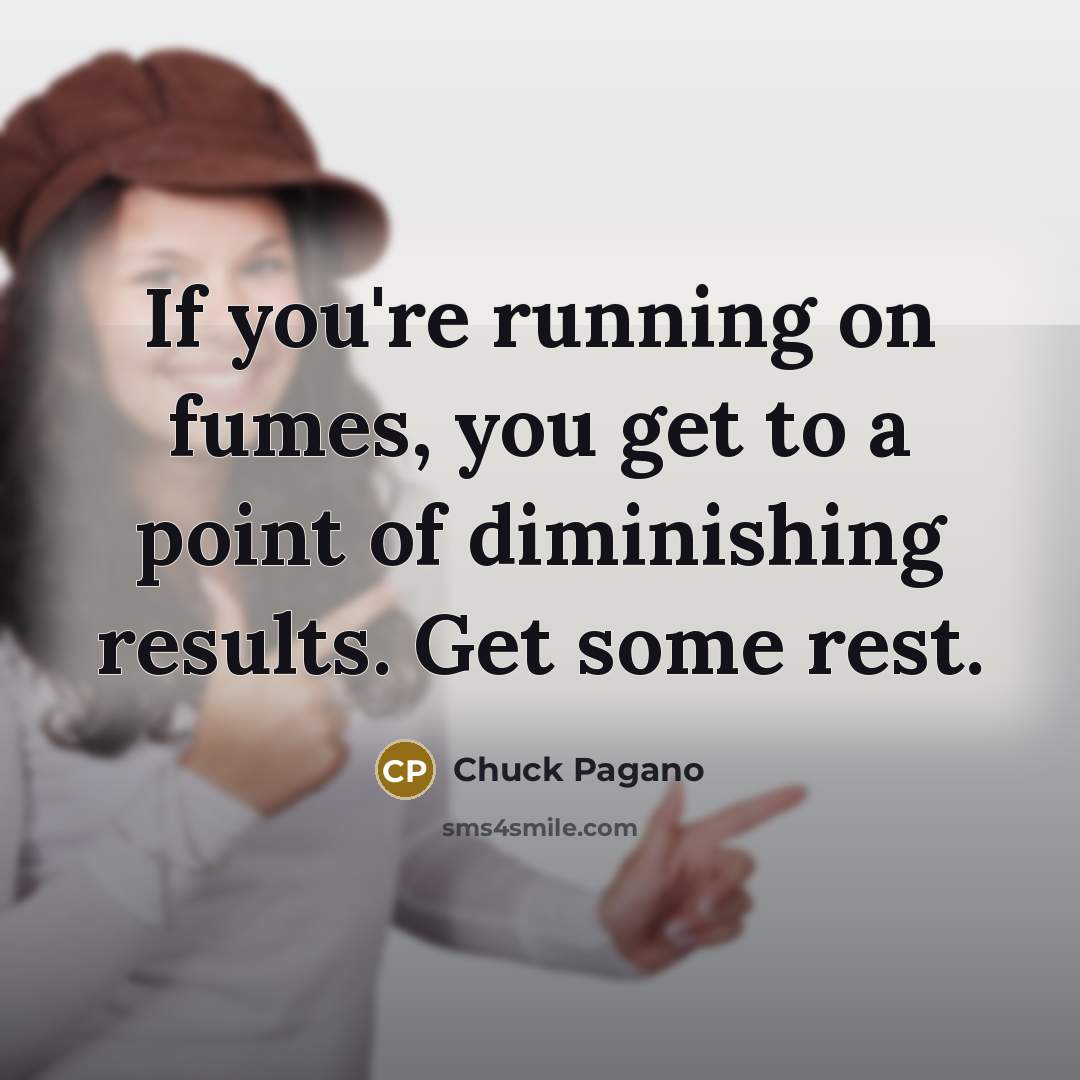 “If you're running on fumes, you get to a point…” quote by Chuck Pagano