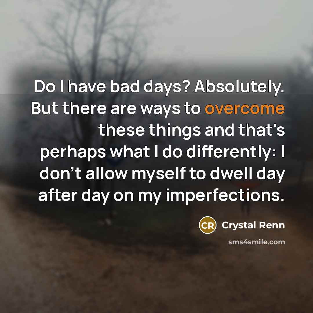 “Do I have bad days? Absolutely. But there are ways…” quote by Crystal Renn