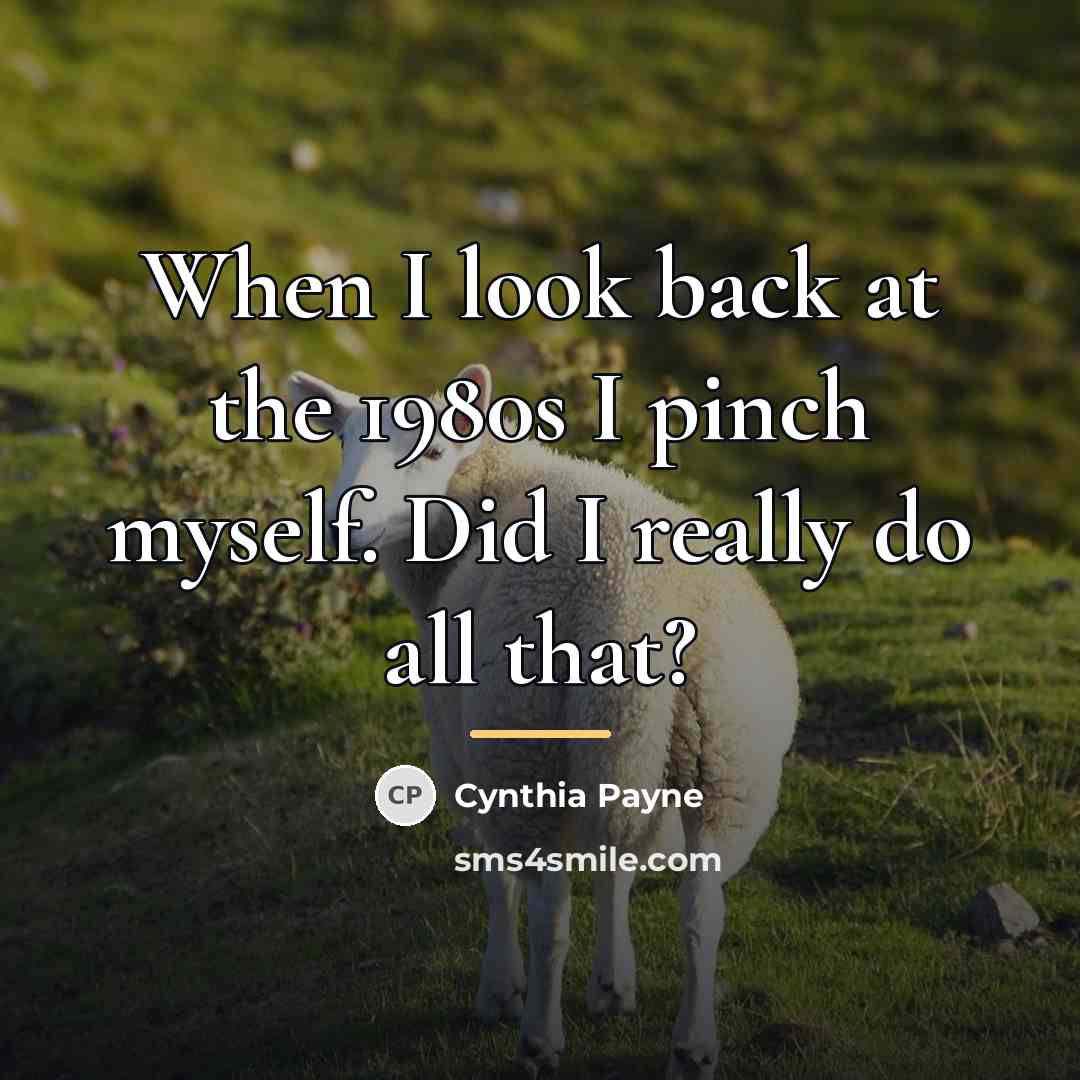 “When I look back at the 1980s I pinch myself.…” quote by Cynthia Payne