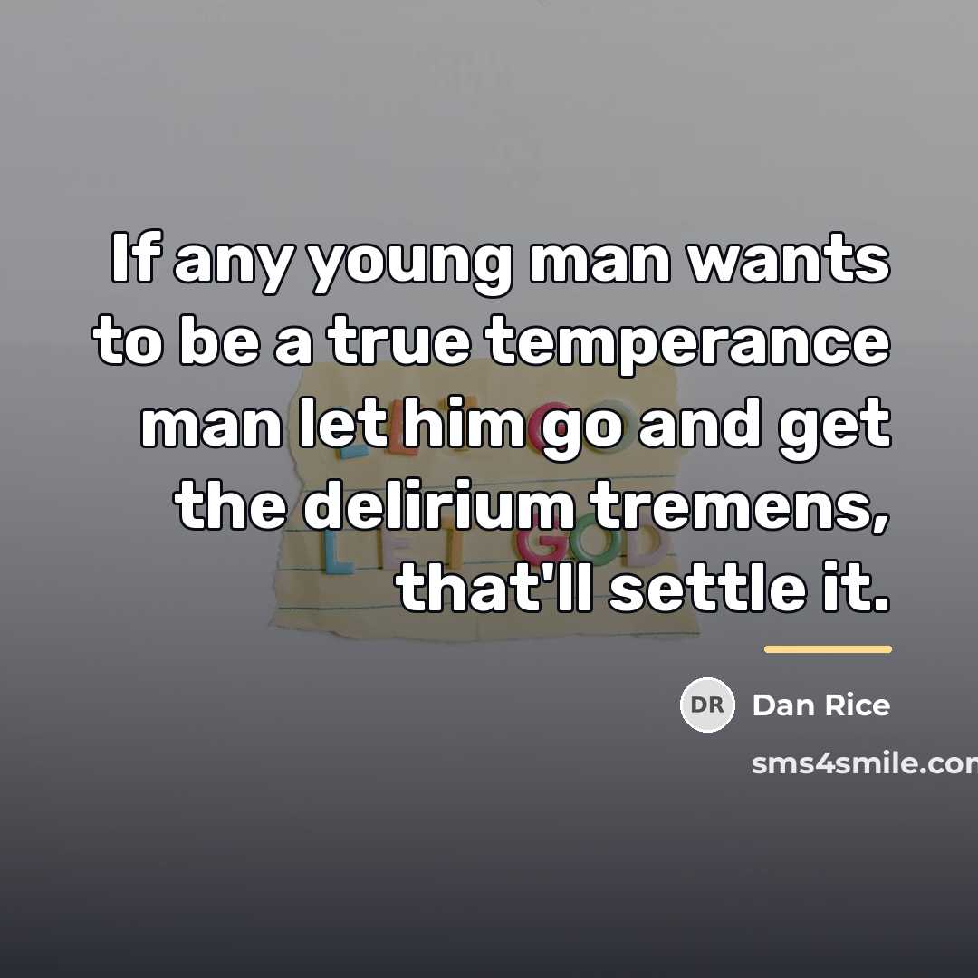 “If any young man wants to be a true temperance…” quote by Dan Rice