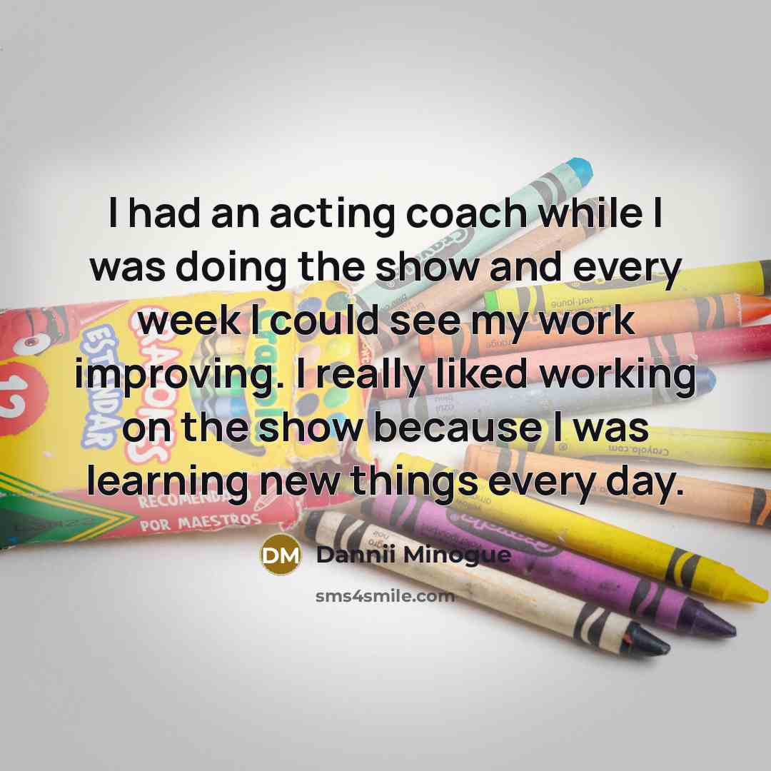 “I had an acting coach while I was doing the…” quote by Dannii Minogue