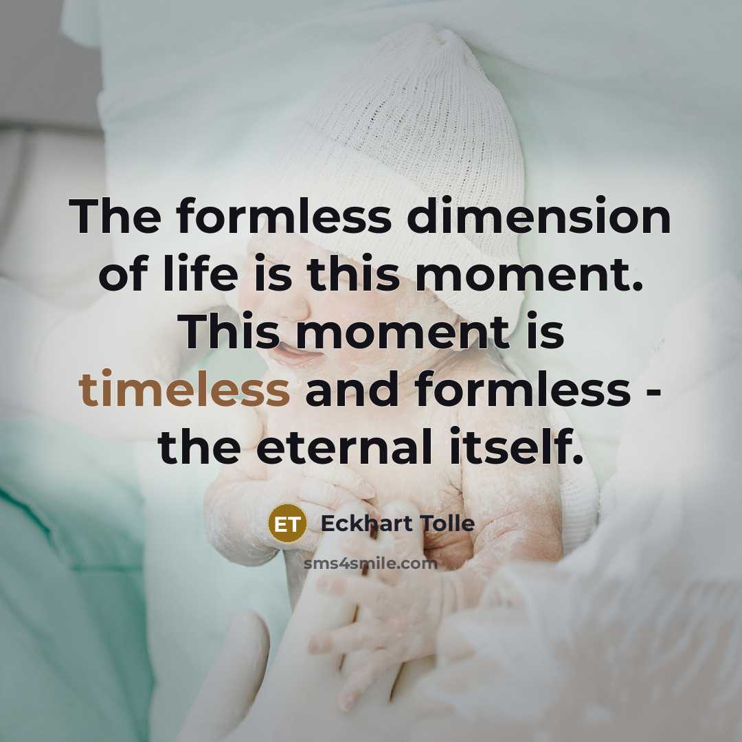 “The formless dimension of life is this moment. This moment…” quote by Eckhart Tolle
