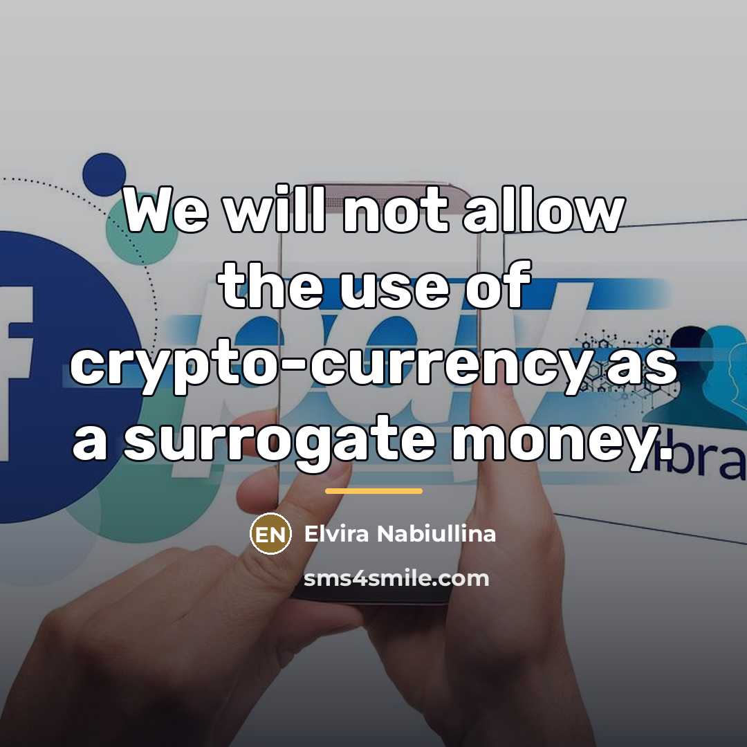 “We will not allow the use of crypto-currency as a…” quote by Elvira Nabiullina
