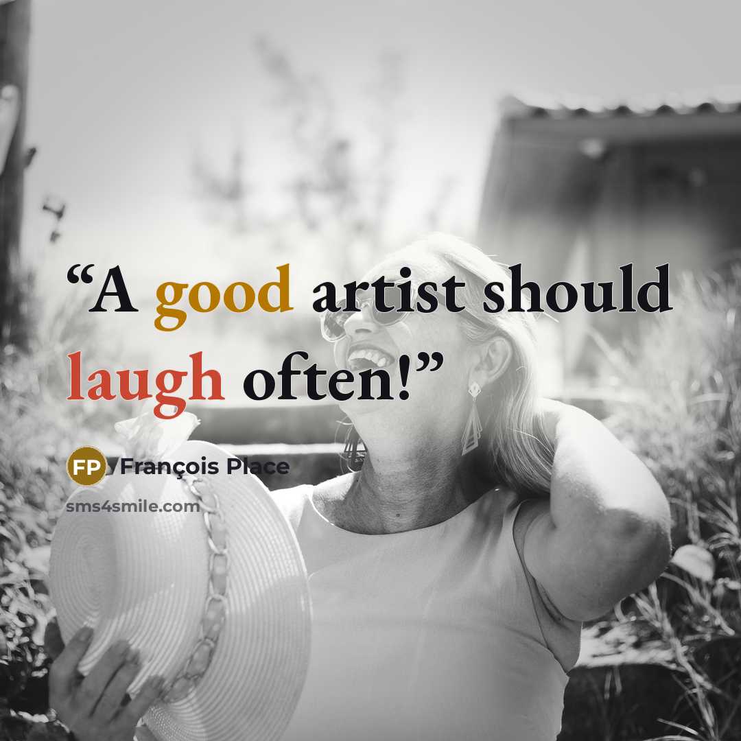 “A good artist should laugh often!” quote by François Place