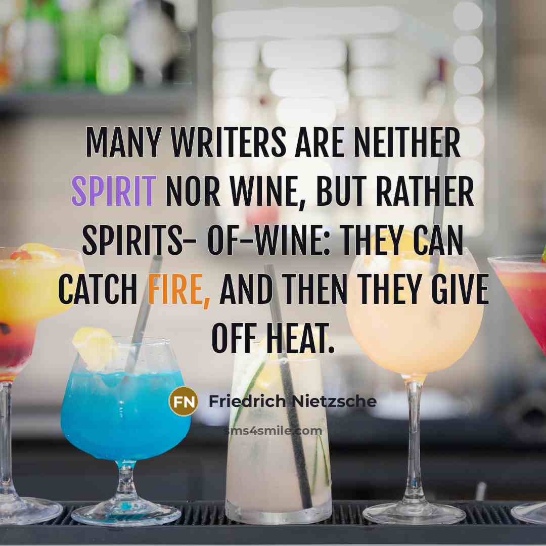 “Many writers are neither spirit nor wine, but rather spirits-…” quote by Friedrich Nietzsche