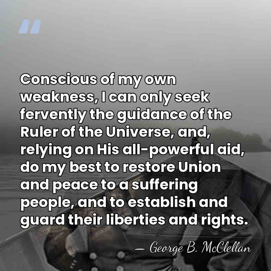 Conscious of my own weakness, I can only seek fervently the guidance&hellip; - George B. McClellan