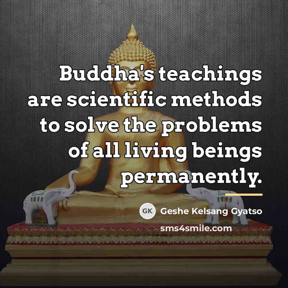 “Buddha's teachings are scientific methods to solve the problems of…” quote by Geshe Kelsang Gyatso