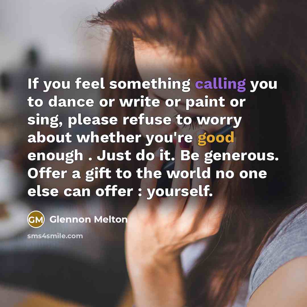 “If you feel something calling you to dance or write…” quote by Glennon Melton