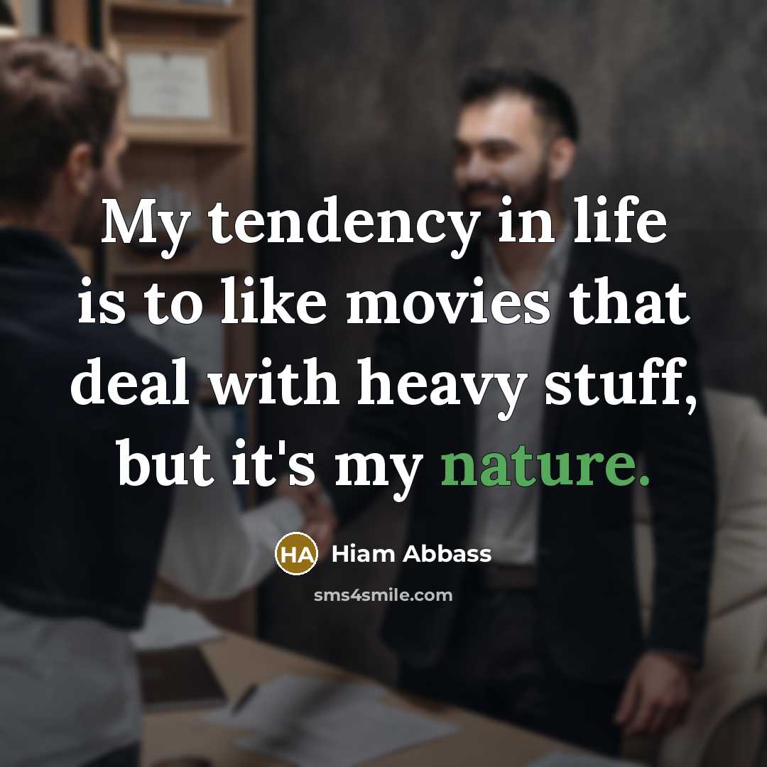 “My tendency in life is to like movies that deal…” quote by Hiam Abbass