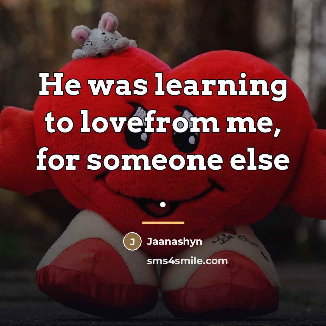 “He was learning to lovefrom me, for someone else .…” quote by Jaanashyn