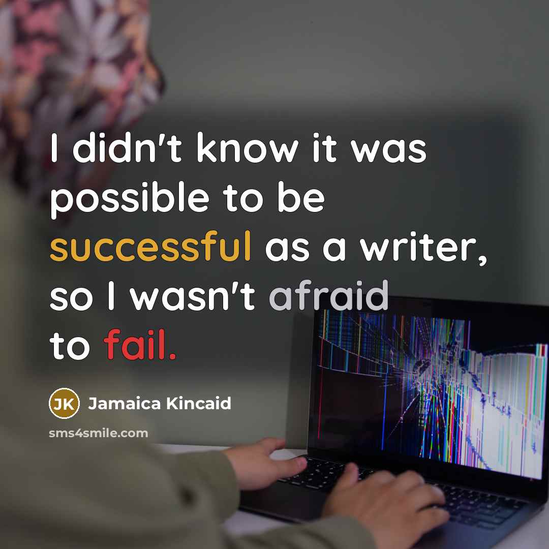 “I didn't know it was possible to be successful as…” quote by Jamaica Kincaid