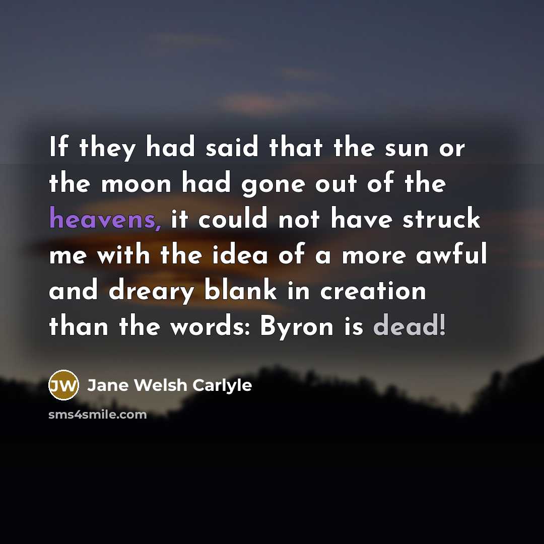 “If they had said that the sun or the moon…” quote by Jane Welsh Carlyle
