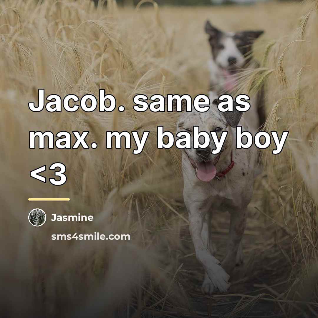“Jacob. same as max. my baby boy…” quote by Jasmine