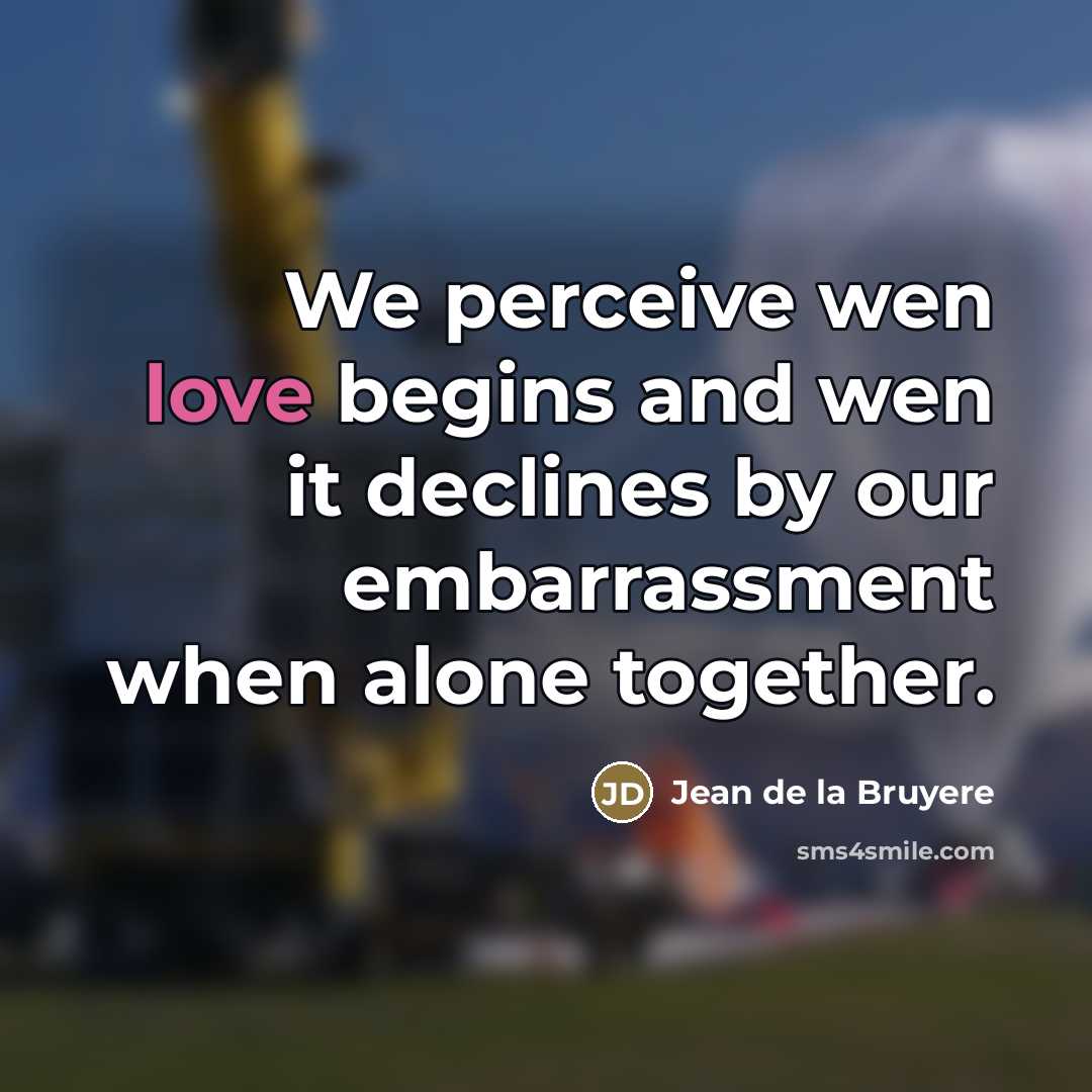 “We perceive wen love begins and wen it declines by…” quote by Jean de la Bruyere