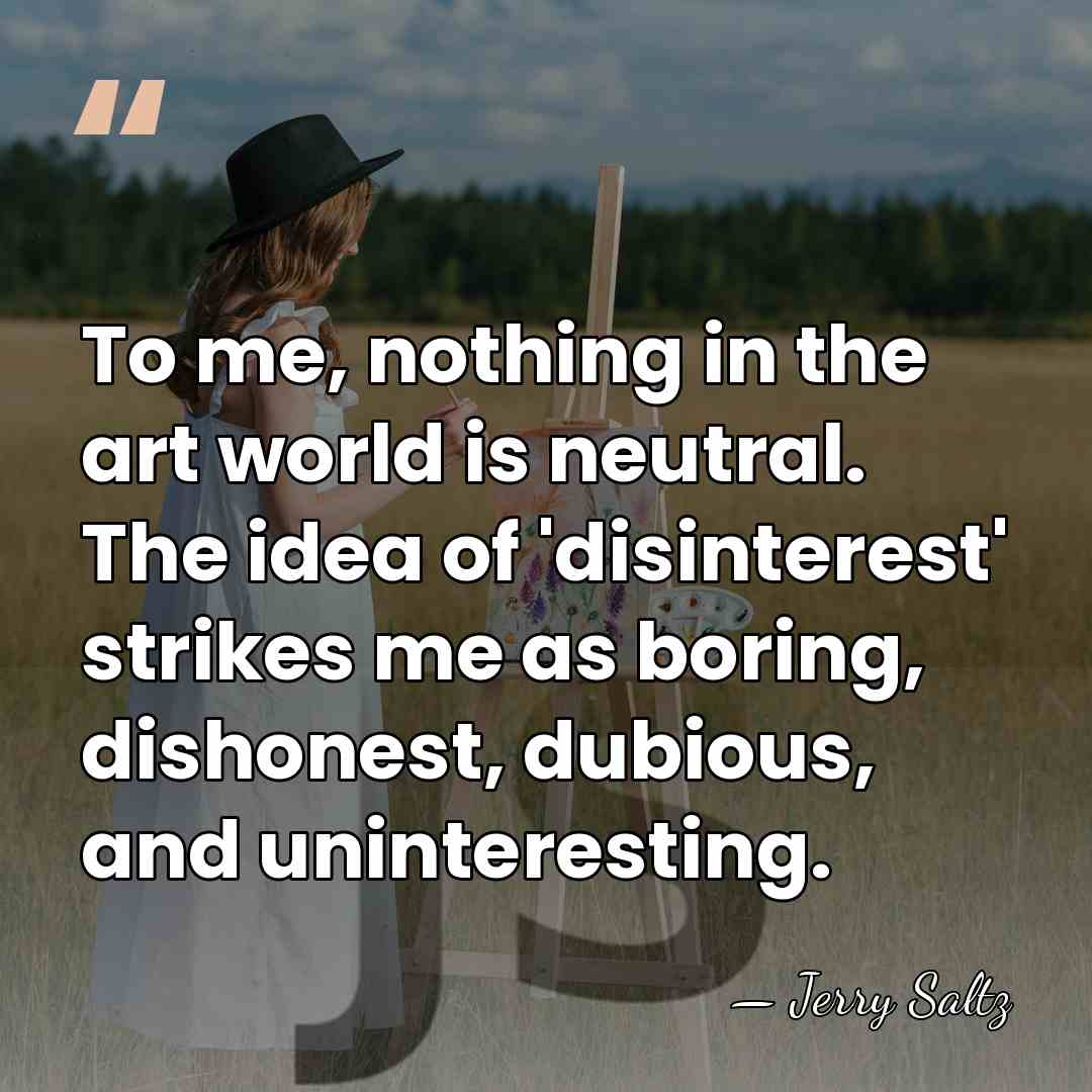 To me, nothing in the art world is neutral. The idea of&hellip; - Jerry Saltz
