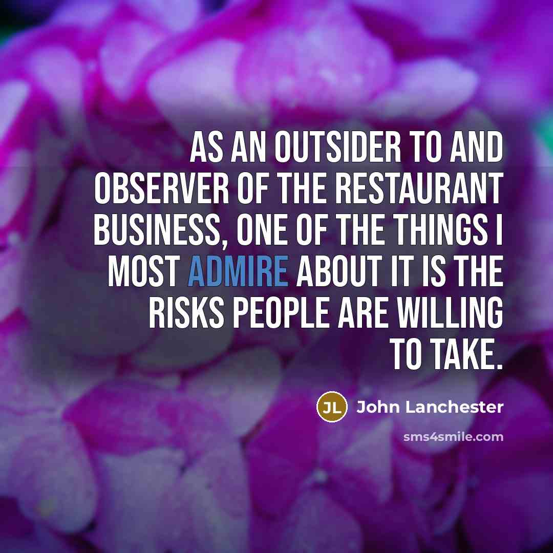 “As an outsider to and observer of the restaurant business,…” quote by John Lanchester