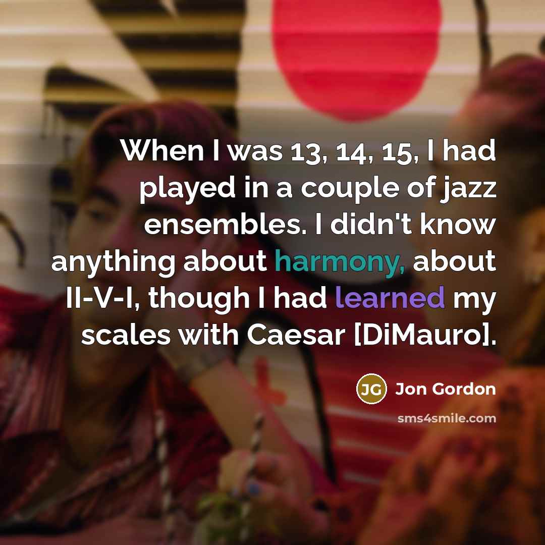 “When I was 13, 14, 15, I had played in…” quote by Jon Gordon