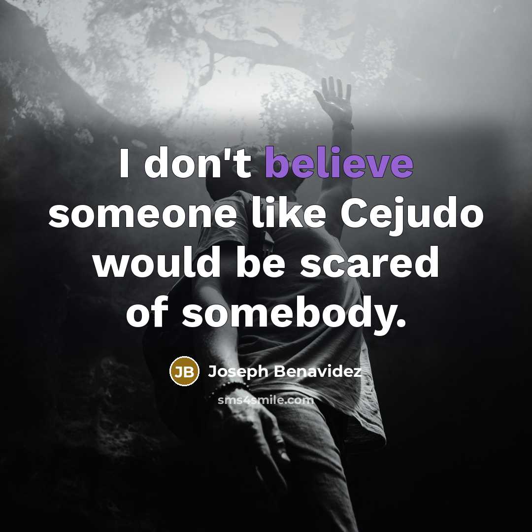 “I don't believe someone like Cejudo would be scared of…” quote by Joseph Benavidez