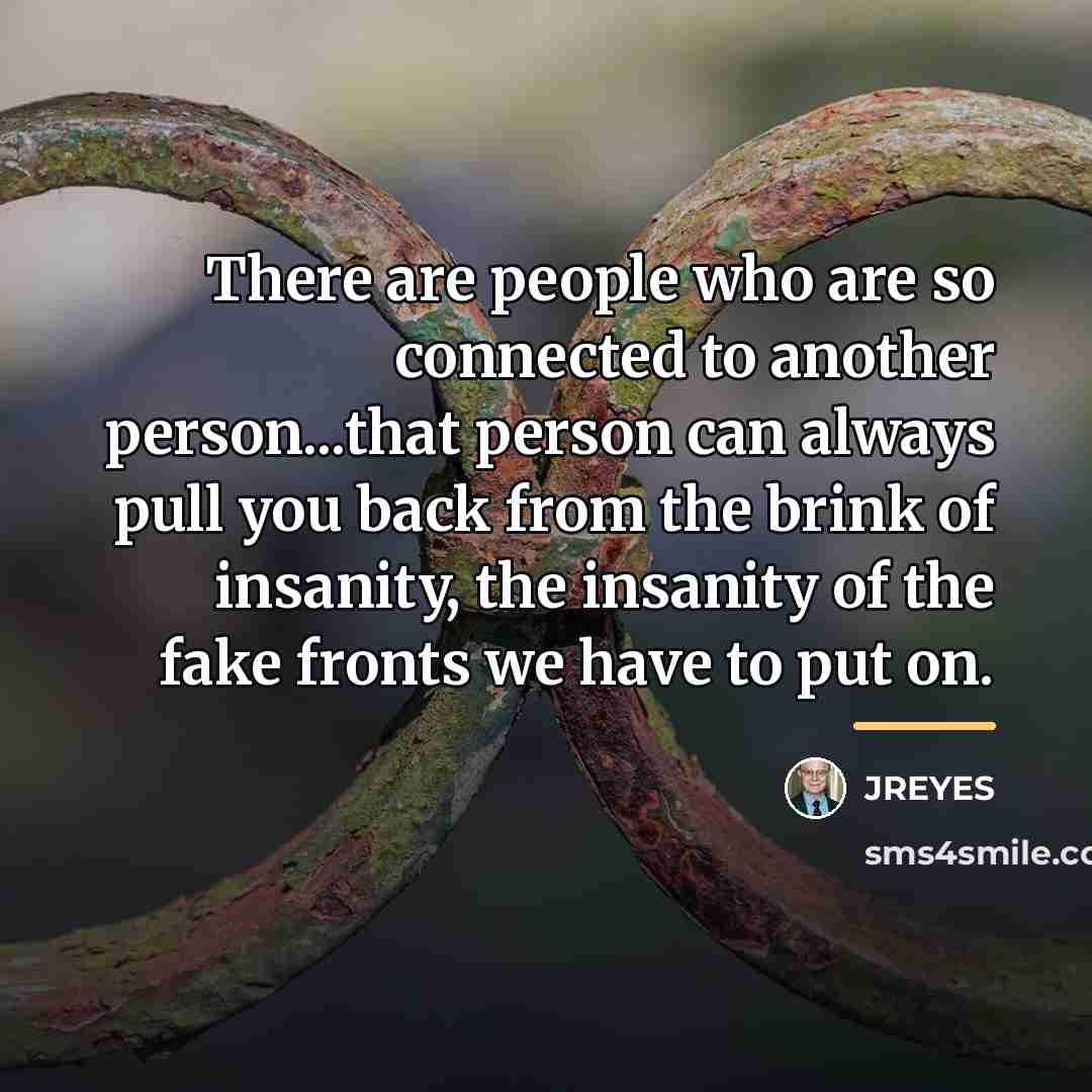 “There are people who are so connected to another person...that…” quote by JREYES