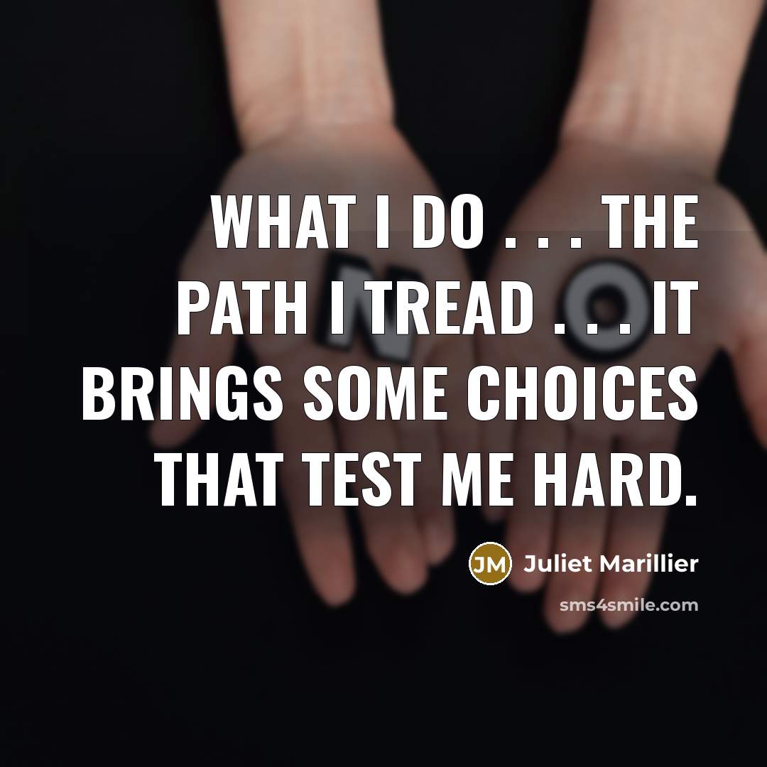 “What I do . . . the path I tread…” quote by Juliet Marillier