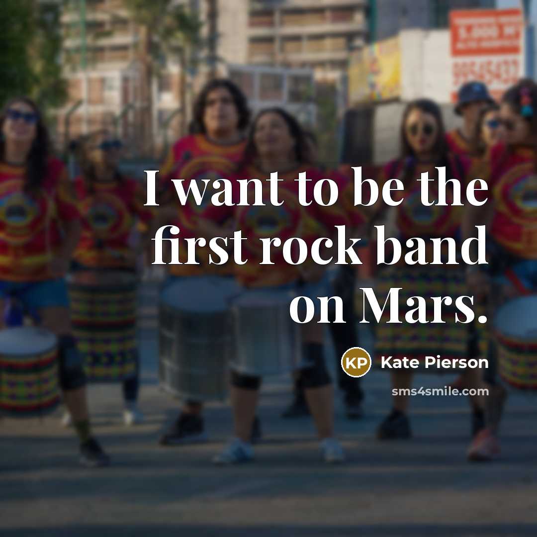 “I want to be the first rock band on Mars.…” quote by Kate Pierson