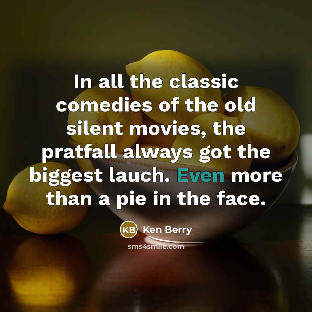 “In all the classic comedies of the old silent movies,…” quote by Ken Berry
