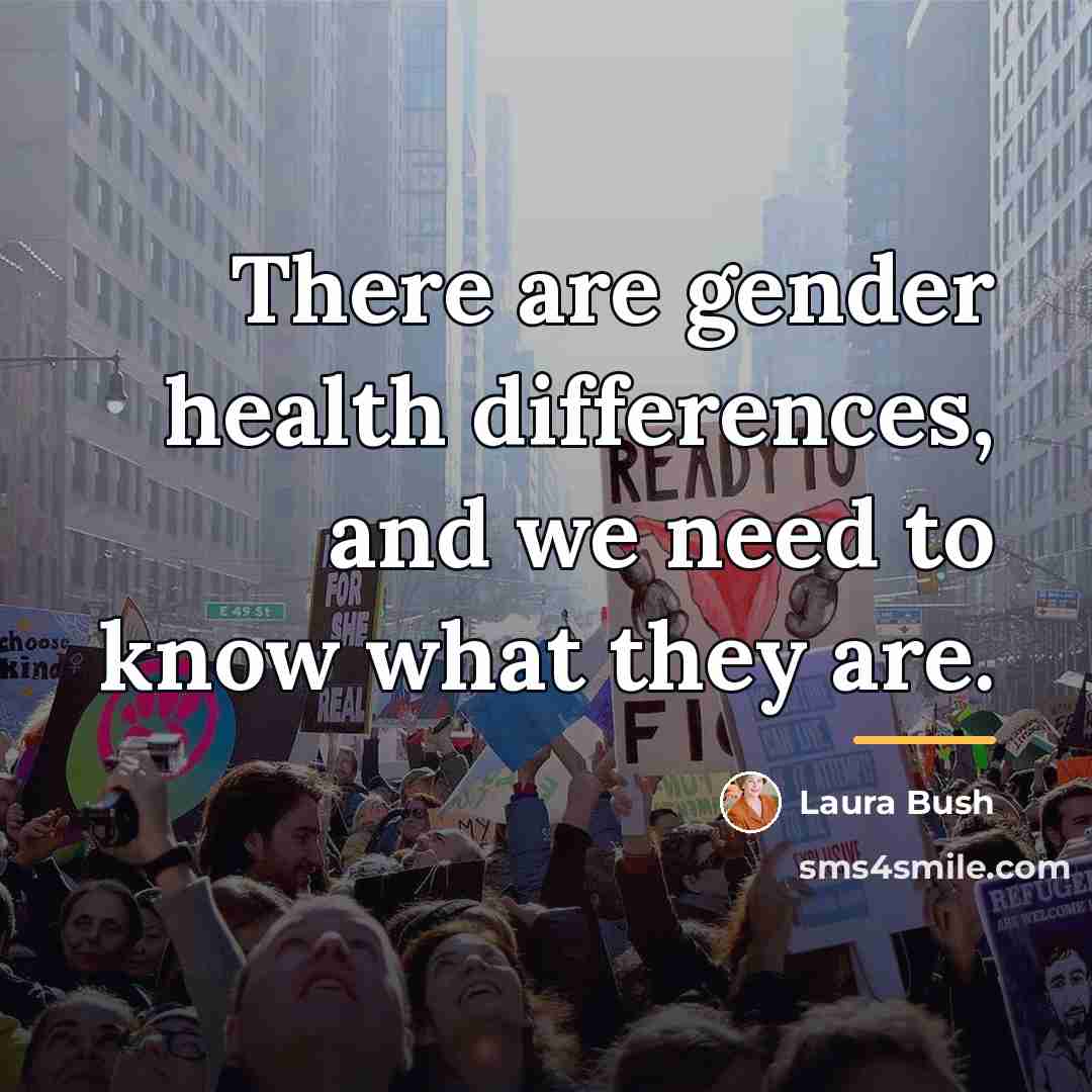 “There are gender health differences, and we need to know…” quote by Laura Bush
