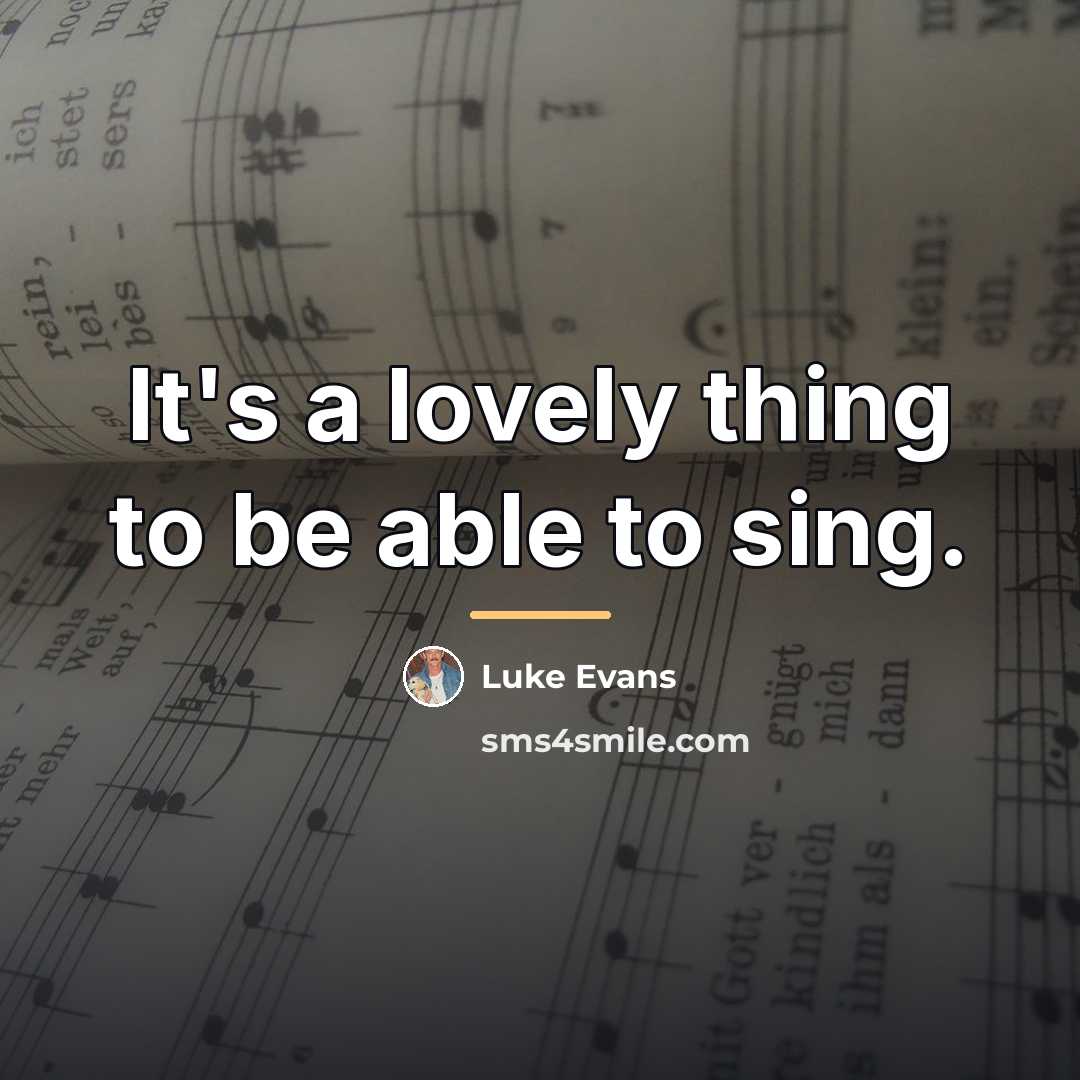 “It's a lovely thing to be able to sing.…” quote by Luke Evans