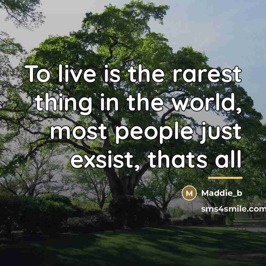 “To live is the rarest thing in the world, most…” quote by Maddie_b