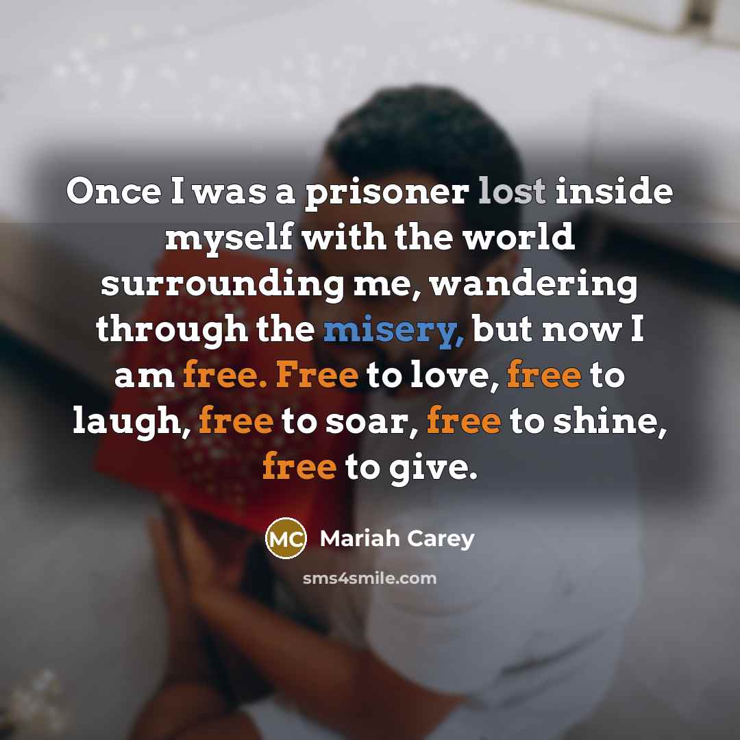 “Once I was a prisoner lost inside myself with the…” quote by Mariah Carey
