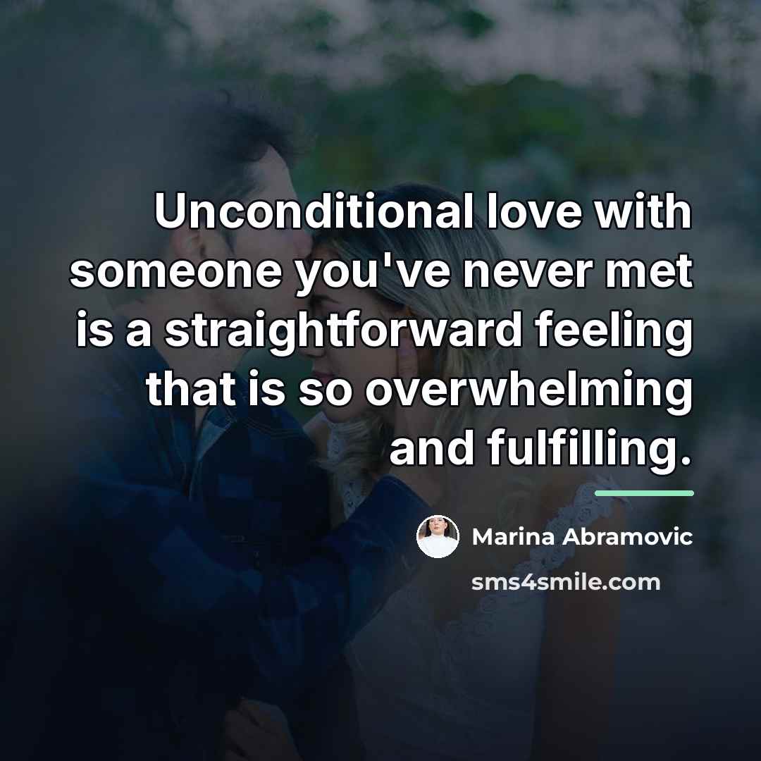 “Unconditional love with someone you've never met is a straightforward…” quote by Marina Abramovic
