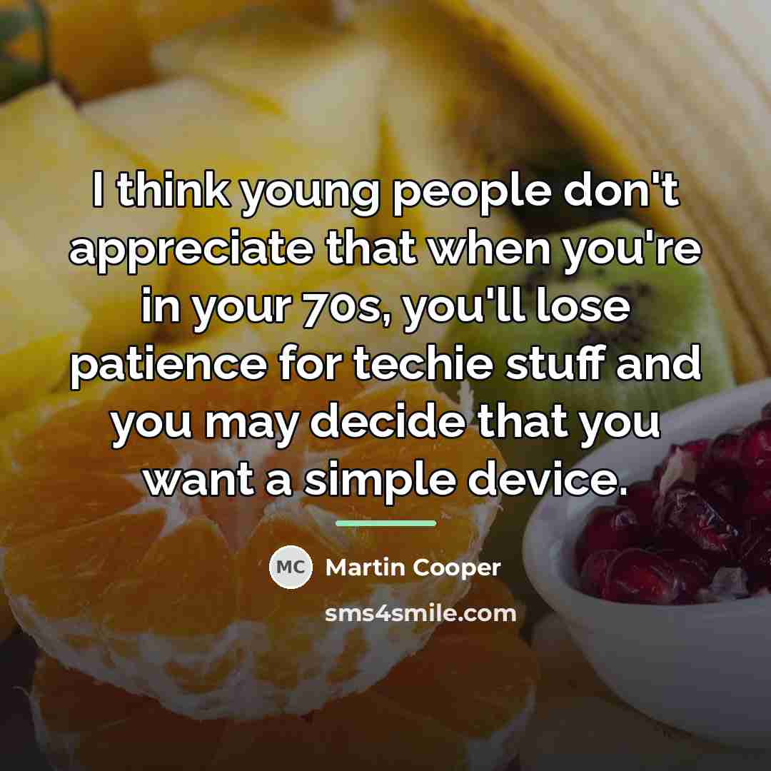 “I think young people don't appreciate that when you're in…” quote by Martin Cooper