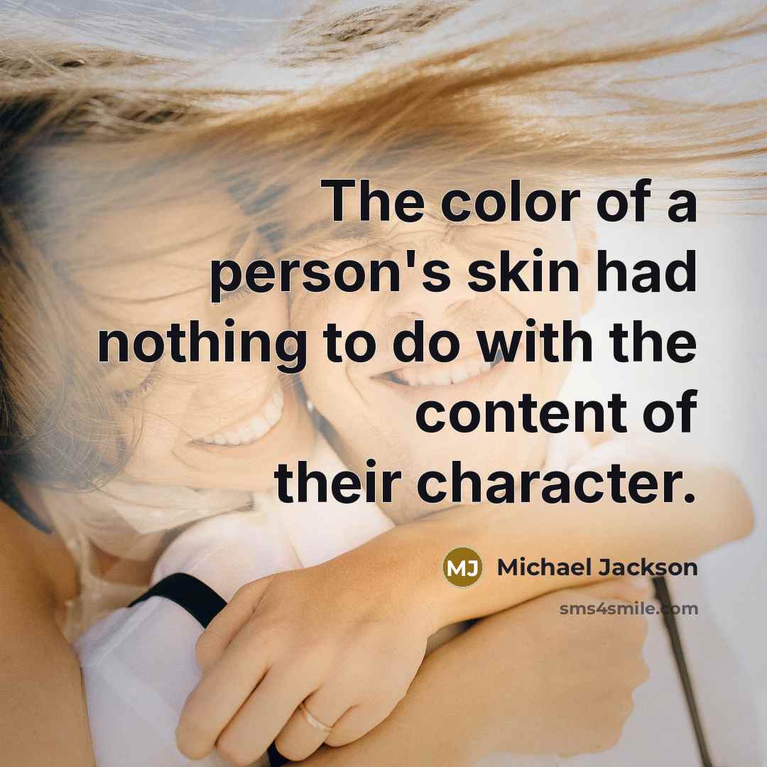“The color of a person's skin had nothing to do…” quote by Michael Jackson