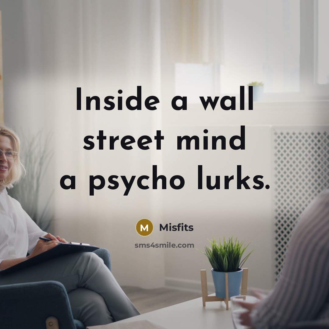 “Inside a wall street mind a psycho lurks.…” quote by Misfits